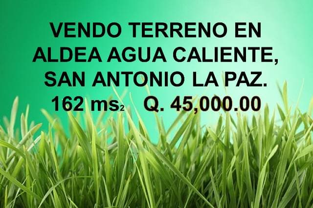 Vendo TERRENO PLANO EN ALDEA AGUA CALIENTE, SAN ANTONIO LA PAZ - 1